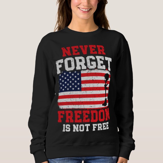 Never Forget Freedom Is Not Free USA American Memo Sweatshirt (Front)