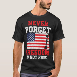 Never Forget Freedom Is Not Free USA American Memo T-Shirt