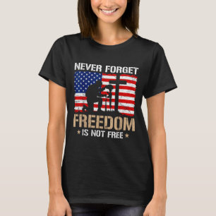 Never Forget Freedom Isnt Memorial Day Flag US T-Shirt