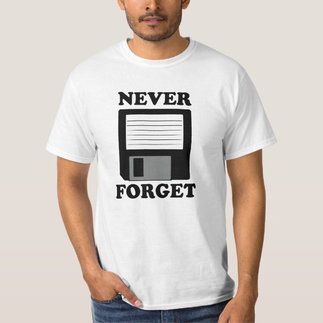Never forget funny floppy disc saying T-Shirt (Front)