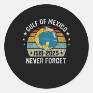 Never Forget Gulf Of Mexico 1519 2025 Classic Round Sticker