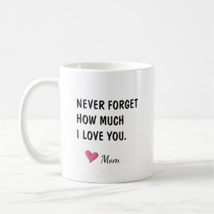 Never Forget How Much I Love You Daughter Gift Coffee Mug
