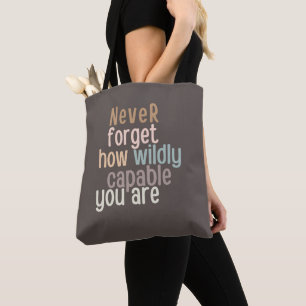 Never Forget How Wildly Capable You Are Tote Bag