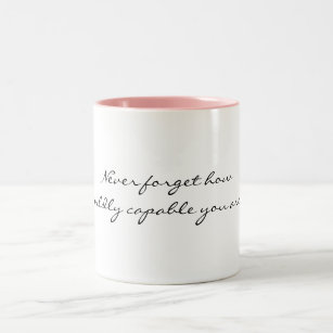 Never Forget How Wildly Capable You Art Mug