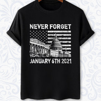 Never forget January 6 2021- the Capitol riot  T-Shirt