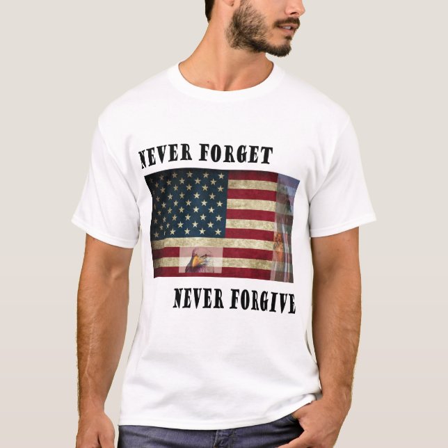 Never forget never forgive T-Shirt (Front)