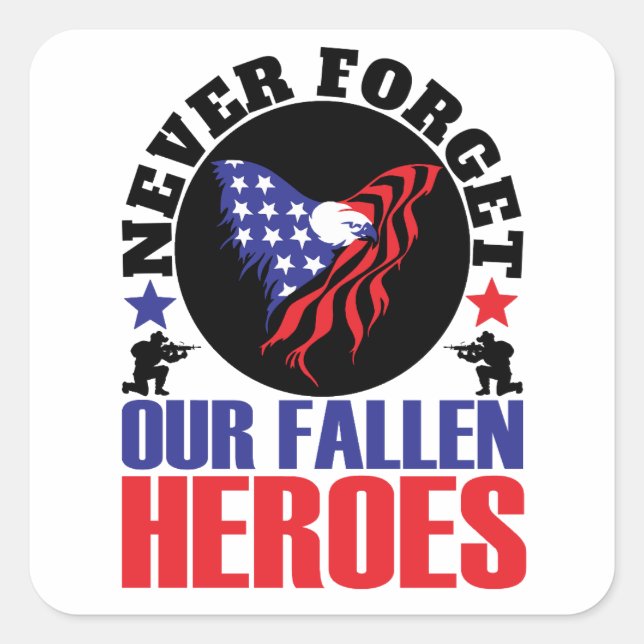 Never Forget our Fallen Heroes Square Sticker (Front)