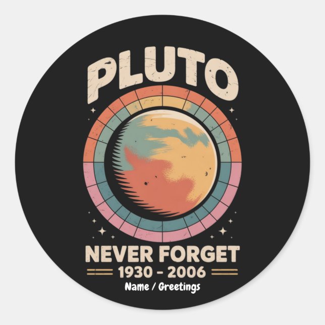 Never Forget Pluto 1930-2006 Funny Retro Space  Classic Round Sticker (Front)