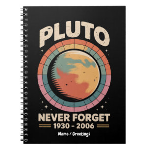 Never Forget Pluto 1930-2006 Funny Retro Space  Notebook