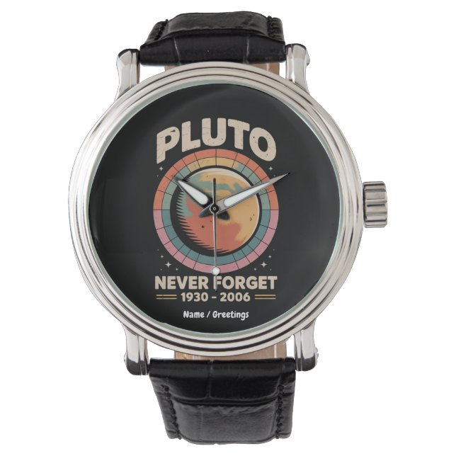 Never Forget Pluto 1930-2006 Funny Retro Space  Watch (Front)
