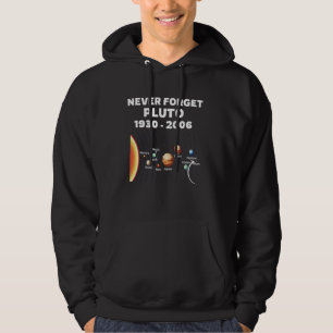 Never Forget Pluto 1930 - 2006 Funny Science Retro Hoodie