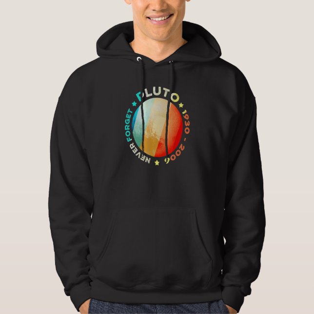 Never Forget Pluto   Funny Retro Planet Space Scie Hoodie (Front)
