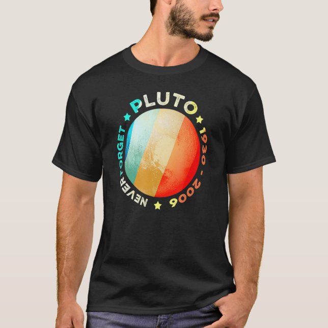 Never Forget Pluto   Funny Retro Planet Space Scie T-Shirt (Front)