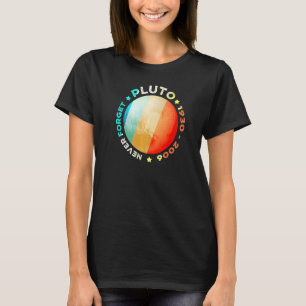Never Forget Pluto  Funny Retro Planet Space Scien T-Shirt