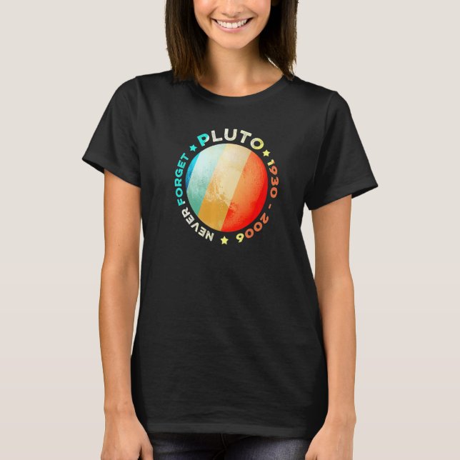 Never Forget Pluto  Funny Retro Planet Space Scien T-Shirt (Front)