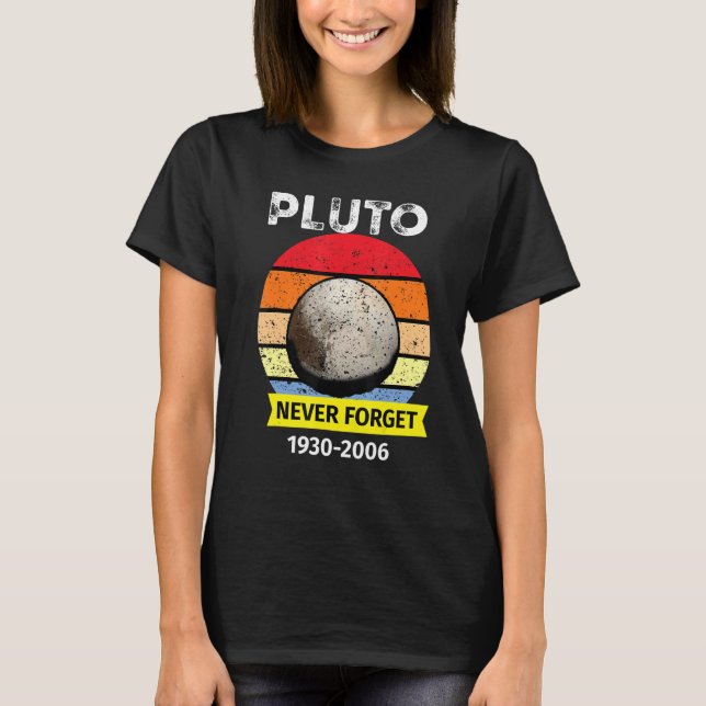 Never Forget Pluto Funny space Science Retro Astro T-Shirt (Front)