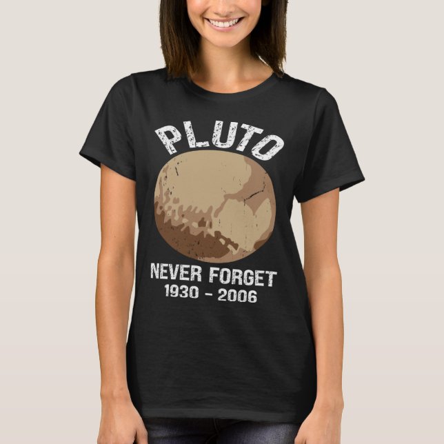 Never Forget Pluto  Nerdy Astronomy Space Science T-Shirt (Front)