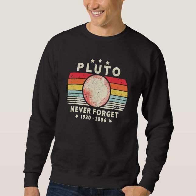 Never Forget Pluto  Retro Style Astronomy Space Sc Sweatshirt (Front)