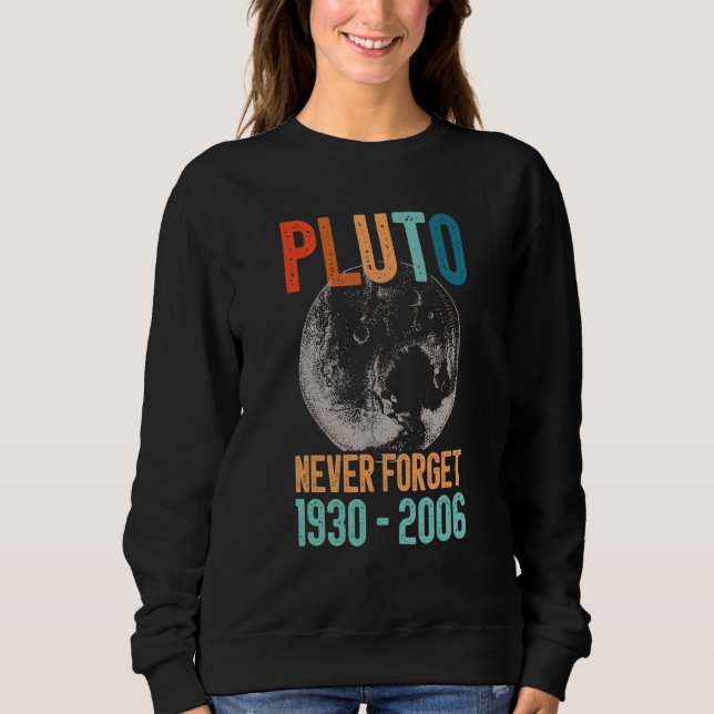 Never Forget Pluto Retro Style Funny Space Science Sweatshirt (Front)
