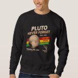 Never Forget Pluto Retro Style Space Science Sweatshirt<br><div class="desc">Never Forget Pluto Retro Style Space Science</div>