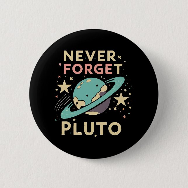 Never Forget Pluto Space Science 6 Cm Round Badge (Front)