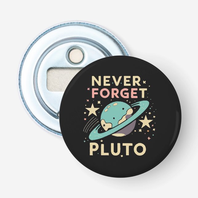 Never Forget Pluto Space Science Bottle Opener (Front)