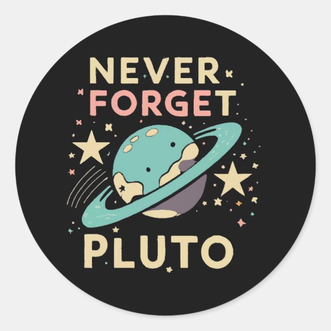 Never Forget Pluto Space Science Classic Round Sticker (Front)