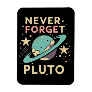 Never Forget Pluto Space Science Magnet