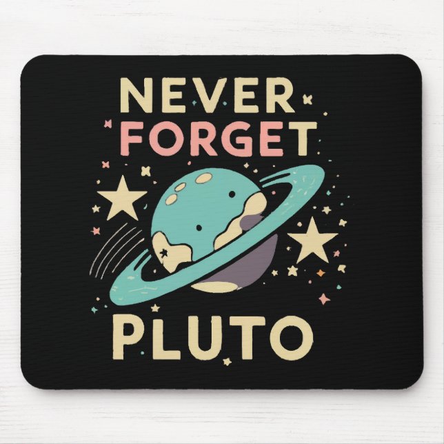 Never Forget Pluto Space Science Mouse Pad (Front)