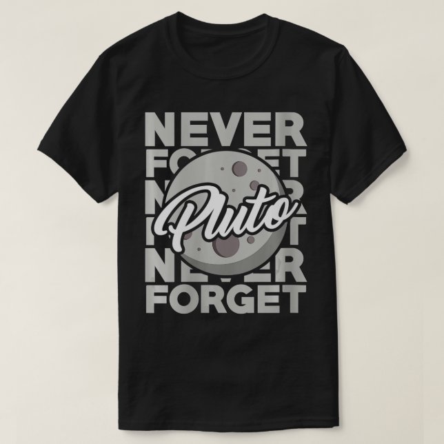 Never Forget Pluto T-Shirt (Design Front)