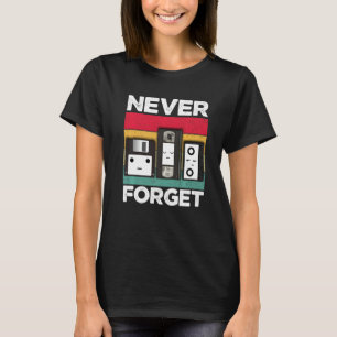 Never Forget Retro For Men From 80s 90s Or 2000s T-Shirt