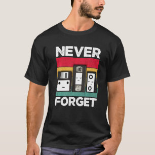 Never Forget Retro For Men From 80s 90s Or 2000s T-Shirt