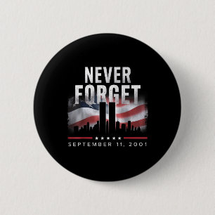 Never Forget September 11 2001 Memorial Day 6 Cm Round Badge