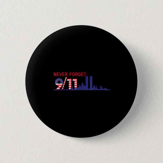 Never forget september 11 2001 memorial day Never  6 Cm Round Badge (Front)