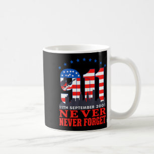 Never forget september 11 2001 memorial day Never  Coffee Mug