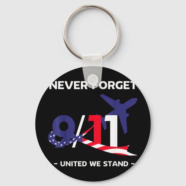 Never forget september 11 2001 memorial day Never  Key Ring (Front)