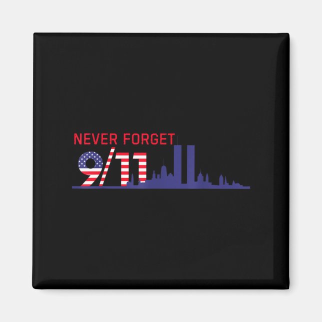 Never forget september 11 2001 memorial day Never  Magnet (Front)