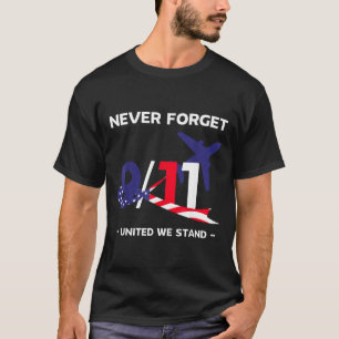 Never forget september 11 2001 memorial day Never  T-Shirt