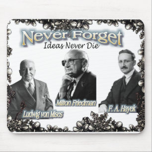 never forget the Austrians Friedman, Hayek, Mises Mouse Pad