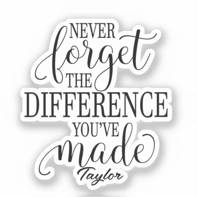 Never Forget The Difference: Motivational Quote (Front)