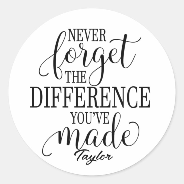 Never Forget The Difference: Motivational Quote Classic Round Sticker (Front)