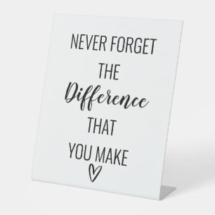 Never Forget The Difference That You Make Pedestal Sign