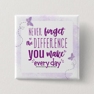 Never Forget the Difference You Make 15 Cm Square Badge