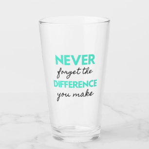 Never Forget The Difference You Make 2 Glass