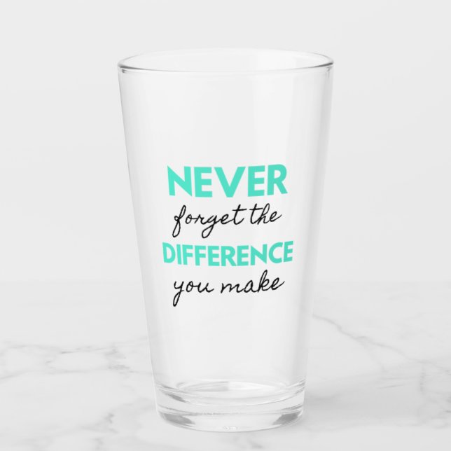 Never Forget The Difference You Make 2 Glass (Front)