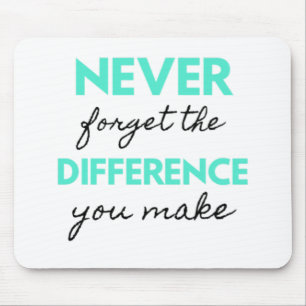 Never Forget The Difference You Make 2 Mouse Pad