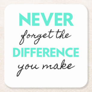 Never Forget The Difference You Make 2 Square Paper Coaster
