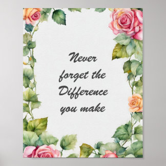 Never Forget the Difference You Make Floral  Poster