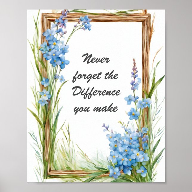 Never Forget the Difference You Make Floral  Poster (Front)