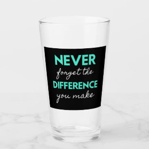Never Forget The Difference You Make Glass